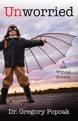 Unworried, by Dr. Gregory Popcak